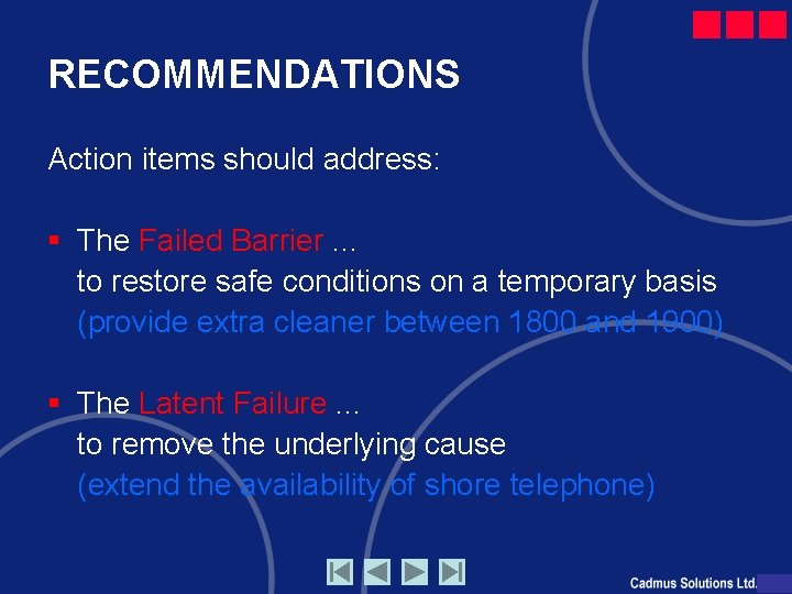 RECOMMENDATIONS Action items should address: § The Failed Barrier. . . to restore safe