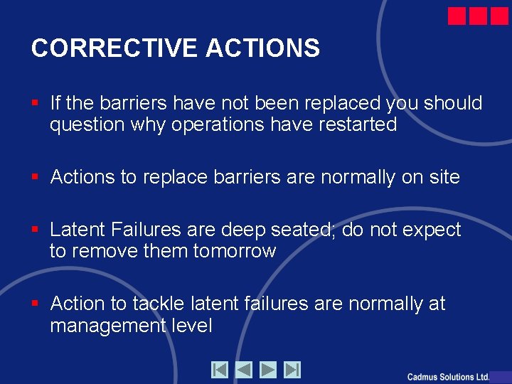CORRECTIVE ACTIONS § If the barriers have not been replaced you should question why