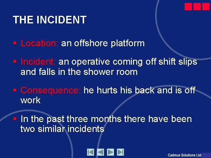 THE INCIDENT § Location: an offshore platform § Incident: an operative coming off shift