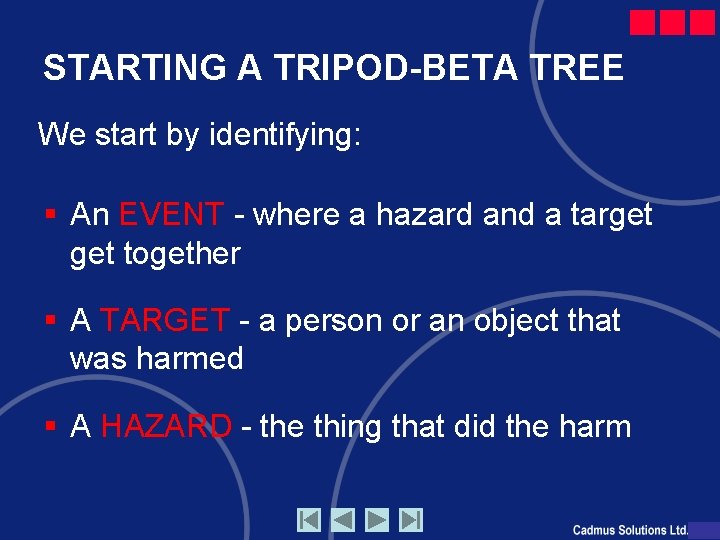 STARTING A TRIPOD-BETA TREE We start by identifying: § An EVENT - where a