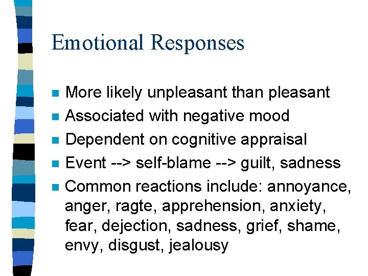 Emotional Responses n n n More likely unpleasant than pleasant Associated with negative mood Emotional Responses n n n More likely unpleasant than pleasant Associated with negative mood