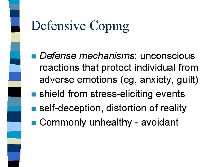 Defensive Coping n n Defense mechanisms: unconscious reactions that protect individual from adverse emotions Defensive Coping n n Defense mechanisms: unconscious reactions that protect individual from adverse emotions
