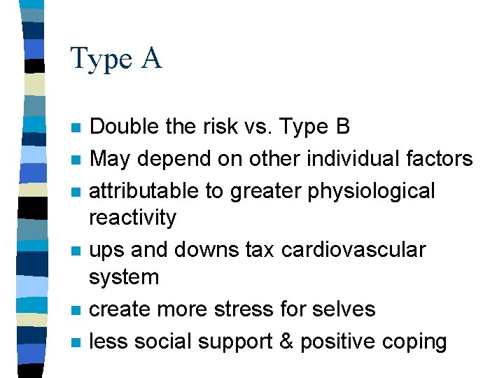 Type A n n n Double the risk vs. Type B May depend on Type A n n n Double the risk vs. Type B May depend on
