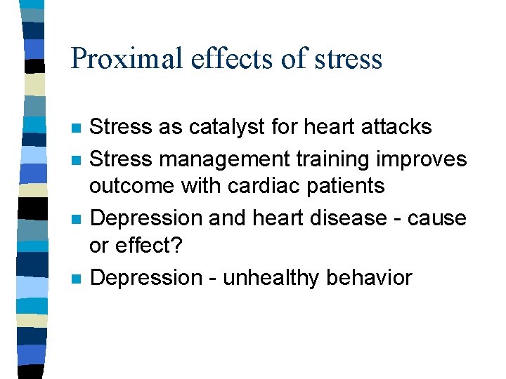 Proximal effects of stress n n Stress as catalyst for heart attacks Stress management Proximal effects of stress n n Stress as catalyst for heart attacks Stress management