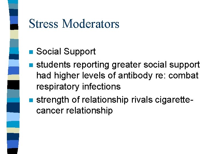 Stress Moderators n n n Social Support students reporting greater social support had higher Stress Moderators n n n Social Support students reporting greater social support had higher