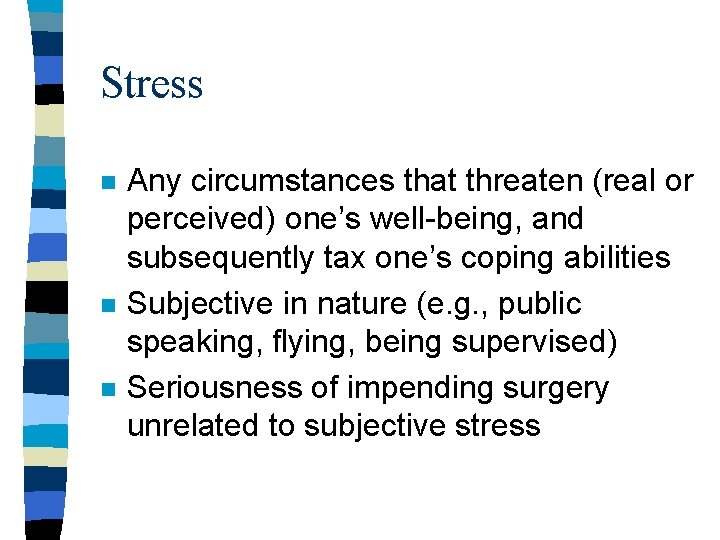 Stress n n n Any circumstances that threaten (real or perceived) one’s well-being, and Stress n n n Any circumstances that threaten (real or perceived) one’s well-being, and
