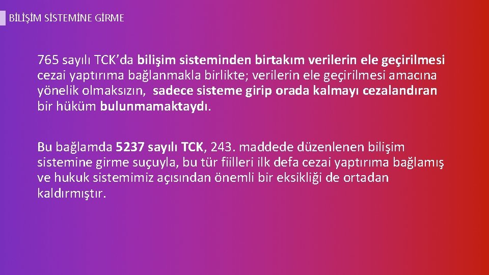 BİLİŞİM SİSTEMİNE GİRME 765 sayılı TCK’da bilişim sisteminden birtakım verilerin ele geçirilmesi cezai yaptırıma