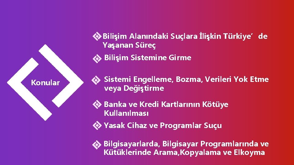 Bilişim Alanındaki Suçlara İlişkin Türkiye’de Yaşanan Süreç Bilişim Sistemine Girme Konular Sistemi Engelleme, Bozma,
