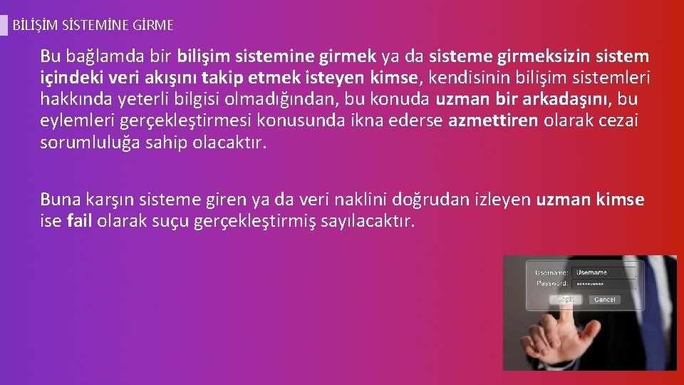 BİLİŞİM SİSTEMİNE GİRME Bu bağlamda bir bilişim sistemine girmek ya da sisteme girmeksizin sistem