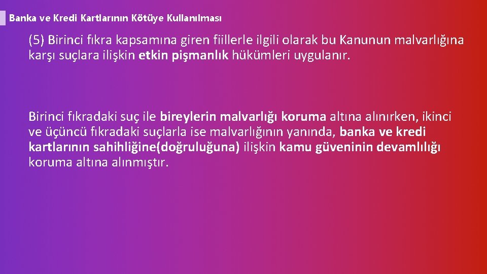 Banka ve Kredi Kartlarının Kötüye Kullanılması (5) Birinci fıkra kapsamına giren fiillerle ilgili olarak