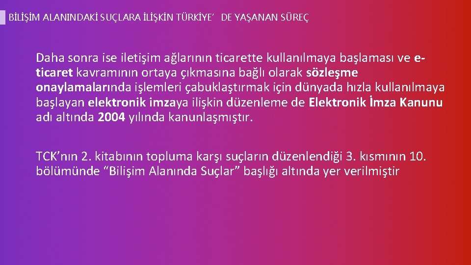 BİLİŞİM ALANINDAKİ SUÇLARA İLİŞKİN TÜRKİYE’DE YAŞANAN SÜREÇ Daha sonra ise iletişim ağlarının ticarette kullanılmaya