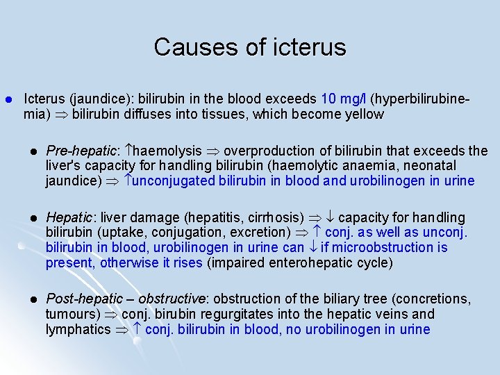 Causes of icterus l Icterus (jaundice): bilirubin in the blood exceeds 10 mg/l (hyperbilirubinemia)