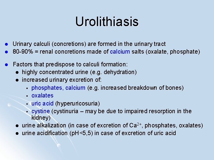 Urolithiasis l l l Urinary calculi (concretions) are formed in the urinary tract 80