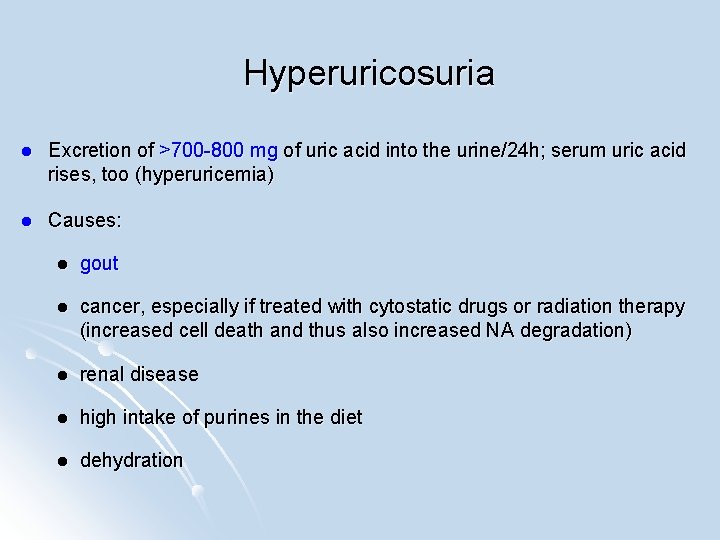 Hyperuricosuria l Excretion of >700 -800 mg of uric acid into the urine/24 h;