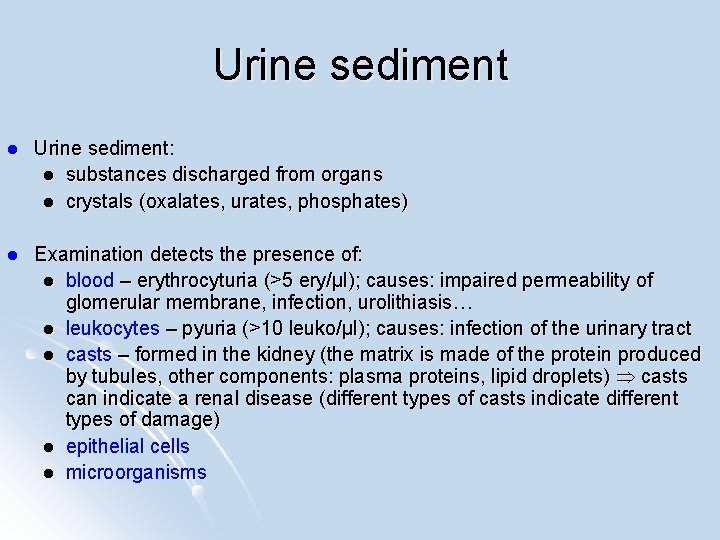Urine sediment l Urine sediment: l substances discharged from organs l crystals (oxalates, urates,