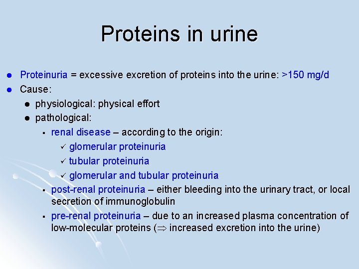 Proteins in urine l l Proteinuria = excessive excretion of proteins into the urine: