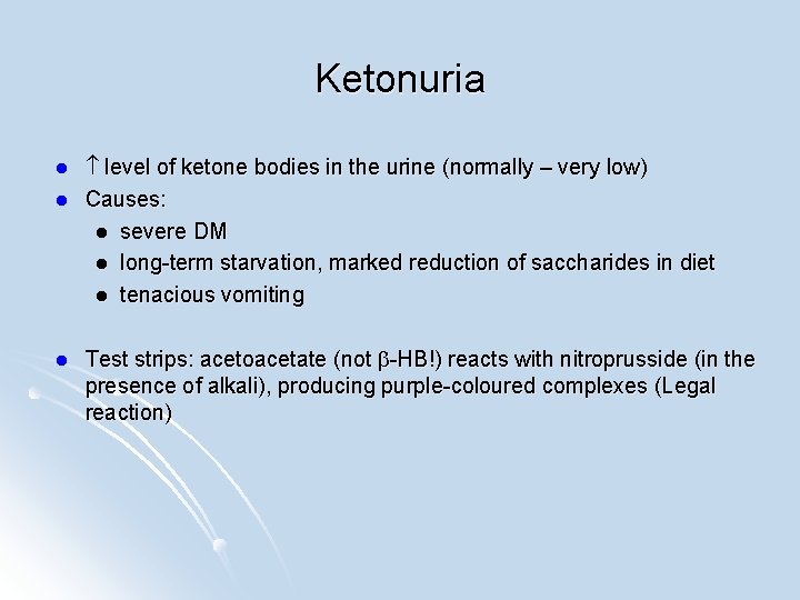 Ketonuria l l l level of ketone bodies in the urine (normally – very
