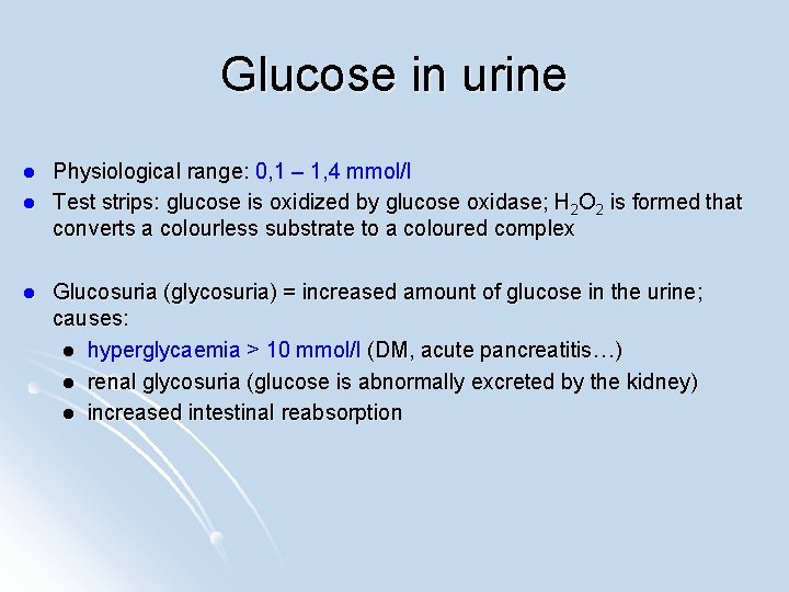 Glucose in urine l l l Physiological range: 0, 1 – 1, 4 mmol/l