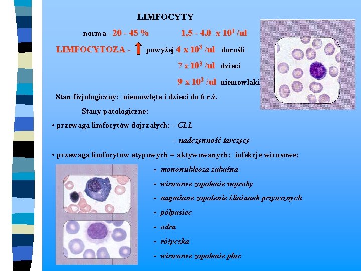  LIMFOCYTY norma - 20 - 45 % 1, 5 - 4, 0 x