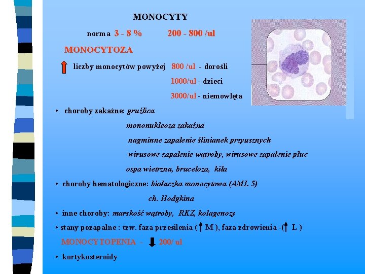 MONOCYTY norma 3 - 8 % 200 - 800 /ul MONOCYTOZA liczby monocytów