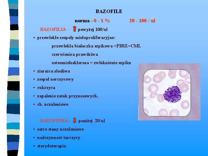 BAZOFILE norma - 0 - 1 % 20 - 100 / ul BAZOFILIA -