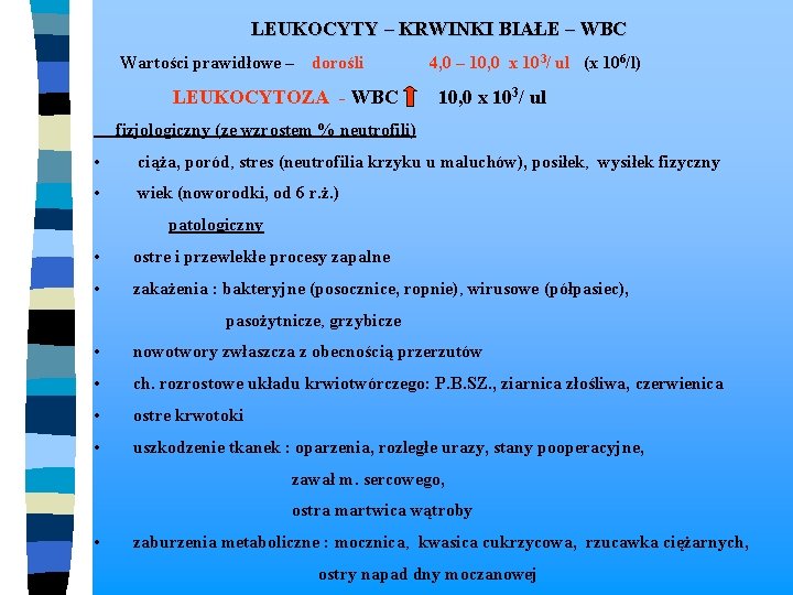 LEUKOCYTY – KRWINKI BIAŁE – WBC Wartości prawidłowe – dorośli 4, 0 – 10,