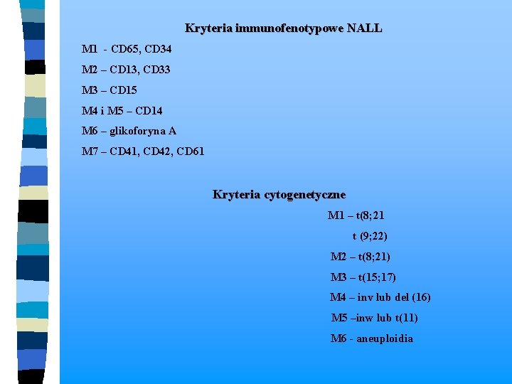 Kryteria immunofenotypowe NALL M 1 - CD 65, CD 34 M 2 – CD