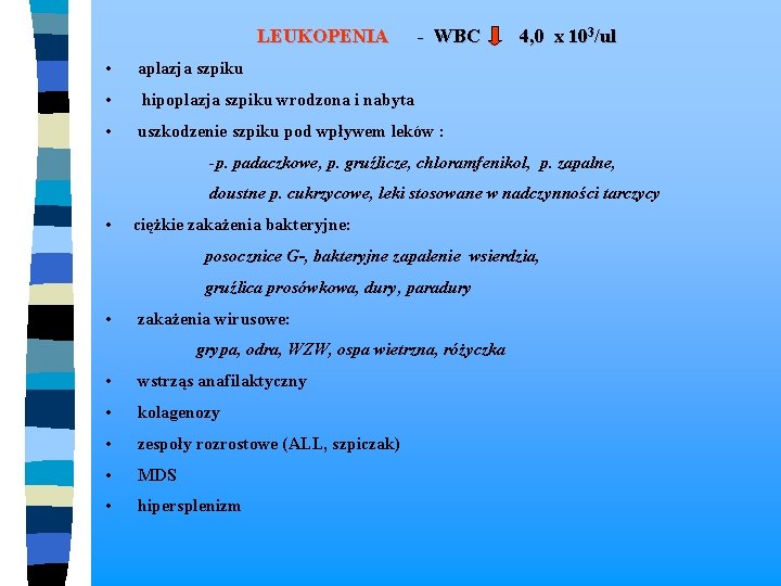  LEUKOPENIA - WBC 4, 0 x 103/ul • aplazja szpiku • hipoplazja szpiku