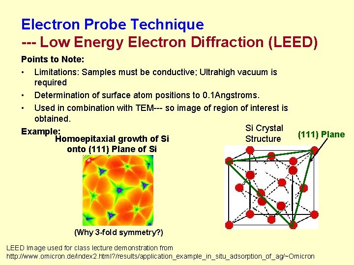Electron Probe Technique --- Low Energy Electron Diffraction (LEED) Points to Note: • Limitations: