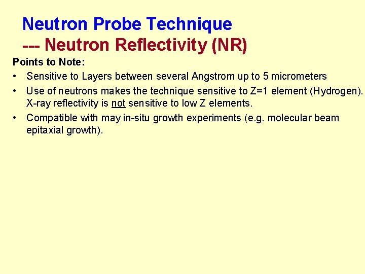 Neutron Probe Technique --- Neutron Reflectivity (NR) Points to Note: • Sensitive to Layers