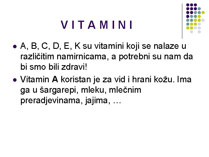 VITAMINI l l A, B, C, D, E, K su vitamini koji se nalaze