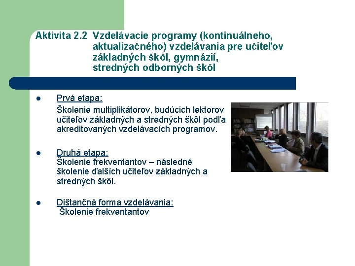 Aktivita 2. 2 Vzdelávacie programy (kontinuálneho, aktualizačného) vzdelávania pre učiteľov základných škôl, gymnázií, stredných