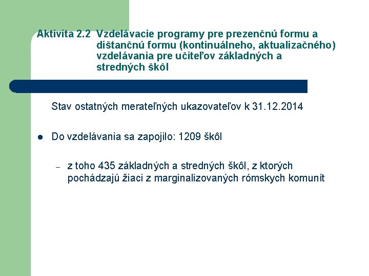 Aktivita 2. 2 Vzdelávacie programy prezenčnú formu a dištančnú formu (kontinuálneho, aktualizačného) vzdelávania pre