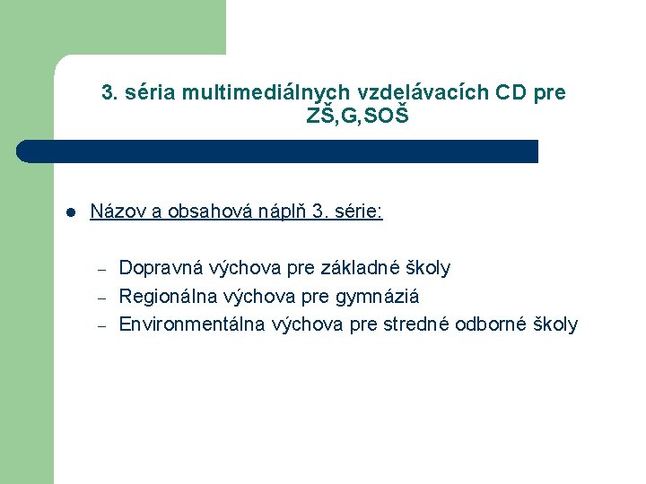 3. séria multimediálnych vzdelávacích CD pre ZŠ, G, SOŠ l Názov a obsahová náplň