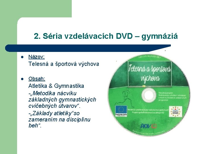2. Séria vzdelávacích DVD – gymnáziá l Názov: Telesná a športová výchova l Obsah:
