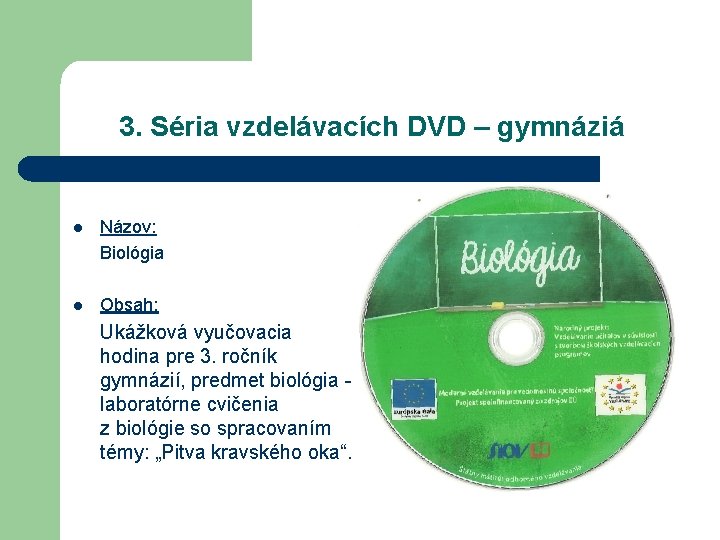 3. Séria vzdelávacích DVD – gymnáziá l Názov: Biológia l Obsah: Ukážková vyučovacia hodina
