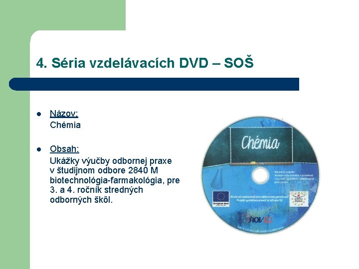 4. Séria vzdelávacích DVD – SOŠ l Názov: Chémia l Obsah: Ukážky výučby odbornej