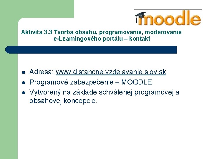 Aktivita 3. 3 Tvorba obsahu, programovanie, moderovanie e-Learningového portálu – kontakt l l l