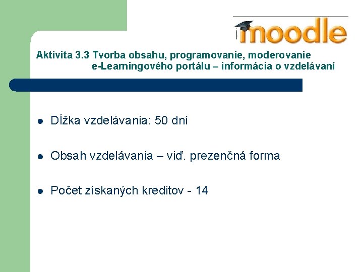 Aktivita 3. 3 Tvorba obsahu, programovanie, moderovanie e-Learningového portálu – informácia o vzdelávaní l