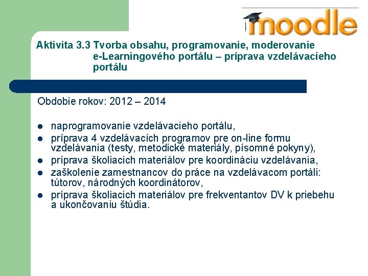 Aktivita 3. 3 Tvorba obsahu, programovanie, moderovanie e-Learningového portálu – príprava vzdelávacieho portálu Obdobie