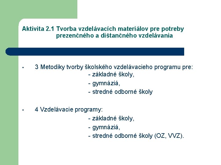 Aktivita 2. 1 Tvorba vzdelávacích materiálov pre potreby prezenčného a dištančného vzdelávania 3 Metodiky