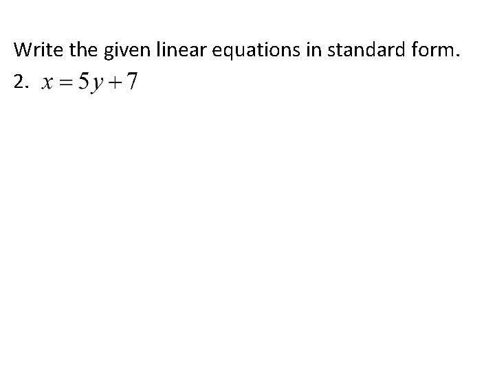 Write the given linear equations in standard form. 2. 