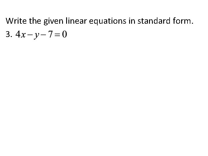Write the given linear equations in standard form. 3. 