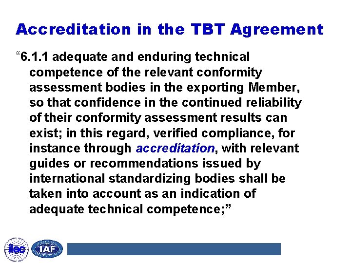 Accreditation in the TBT Agreement “ 6. 1. 1 adequate and enduring technical competence