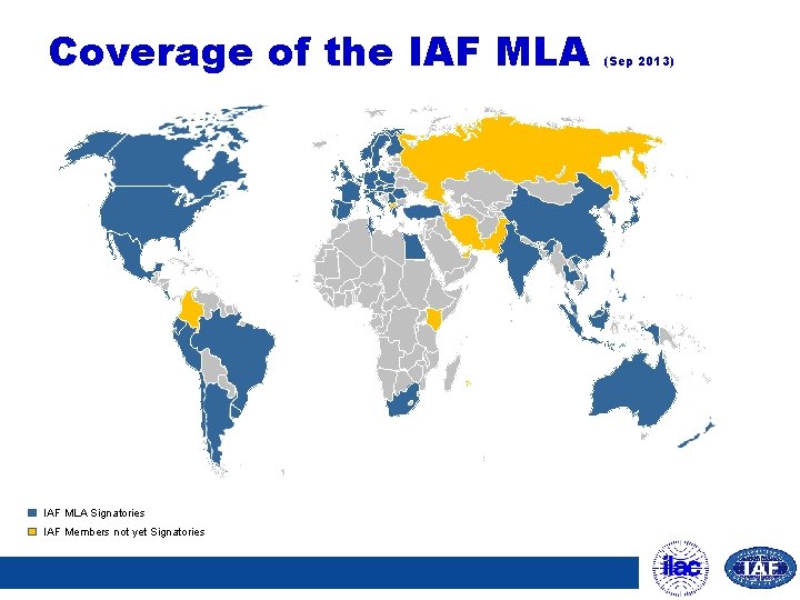 Coverage of the IAF MLA Signatories IAF Members not yet Signatories (Sep 2013) 