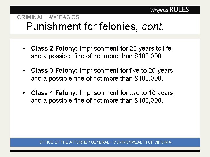 CRIMINAL LAW BASICS Subhead Punishment for felonies, cont. • Class 2 Felony: Imprisonment for
