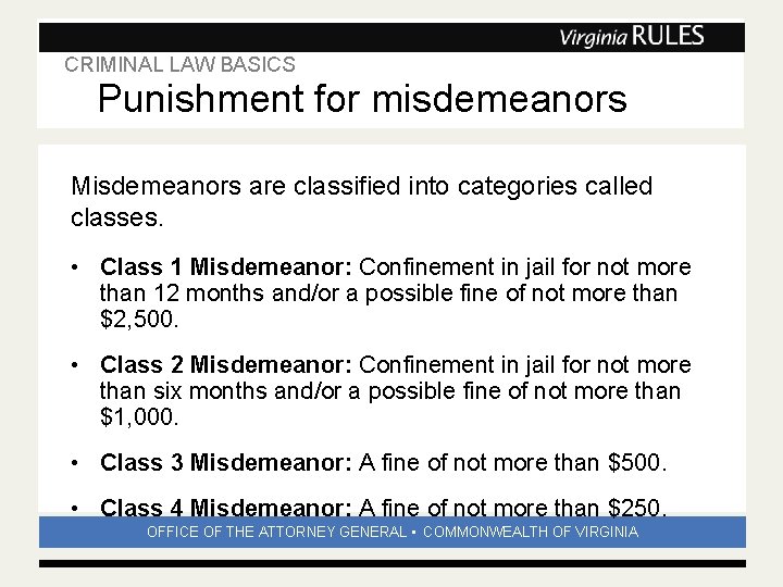 CRIMINAL LAW BASICS Subhead Punishment for misdemeanors Misdemeanors are classified into categories called classes.