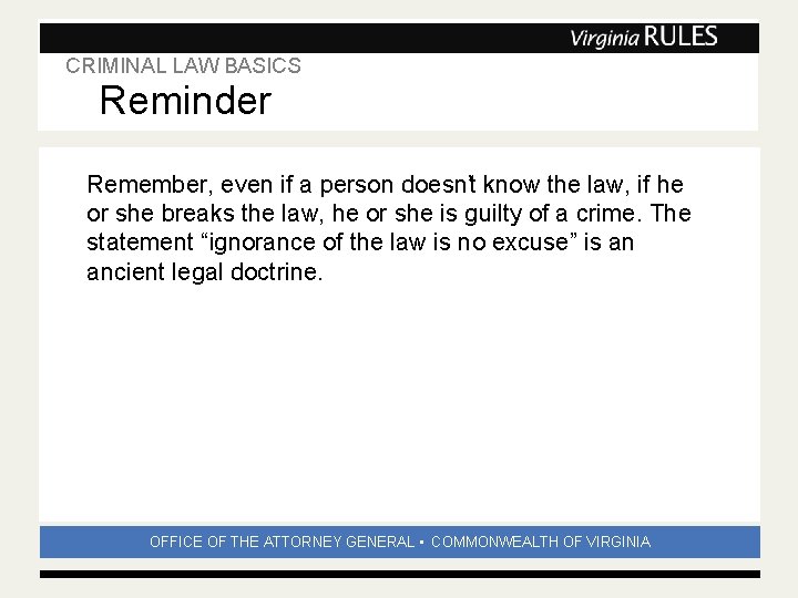 CRIMINAL LAW BASICS Reminder Subhead Remember, even if a person doesn’t know the law,