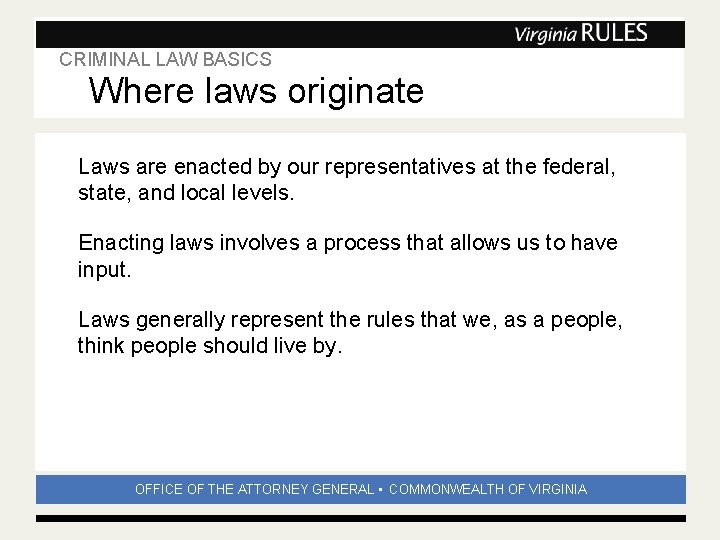 CRIMINAL LAW BASICS Subhead Where laws originate Laws are enacted by our representatives at