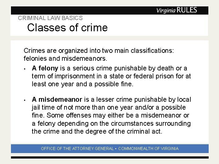CRIMINAL LAW BASICS Subhead Classes of crime Crimes are organized into two main classifications: